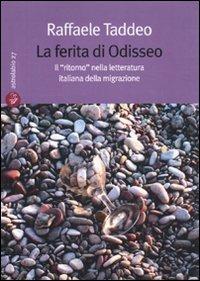 La ferita di Odisseo. Il «ritorno» nella letteratura italiana della migrazione - Raffaele Taddeo - copertina