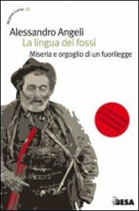 La lingua dei fossi. Miseria e orgoglio di un fuorilegge - Alessandro Angeli - copertina