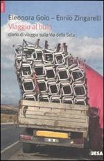 Viaggio al buio. Diario di viaggio sulla Via della Seta