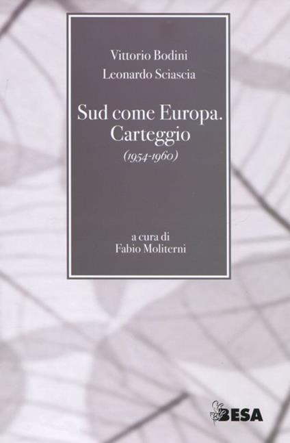 Sud come Europa. Carteggio (1954-1960) - Vittorio Bodini,Leonardo Sciascia - copertina