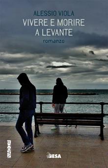 Vivere e morire a Levante