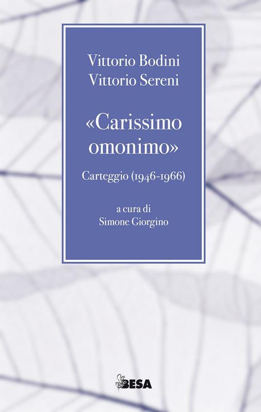 «Carissimo omonimo». Carteggio (1946-1966) - Vittorio Bodini,Vittorio Sereni - copertina