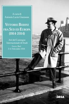Vittorio Bodini fra Sud ed Europa. Atti del Convegno internazionale di studi 2014