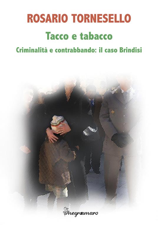Tacco e tabacco. Criminalità e contrabbando: il caso Brindisi - Rosario Tornesello - copertina