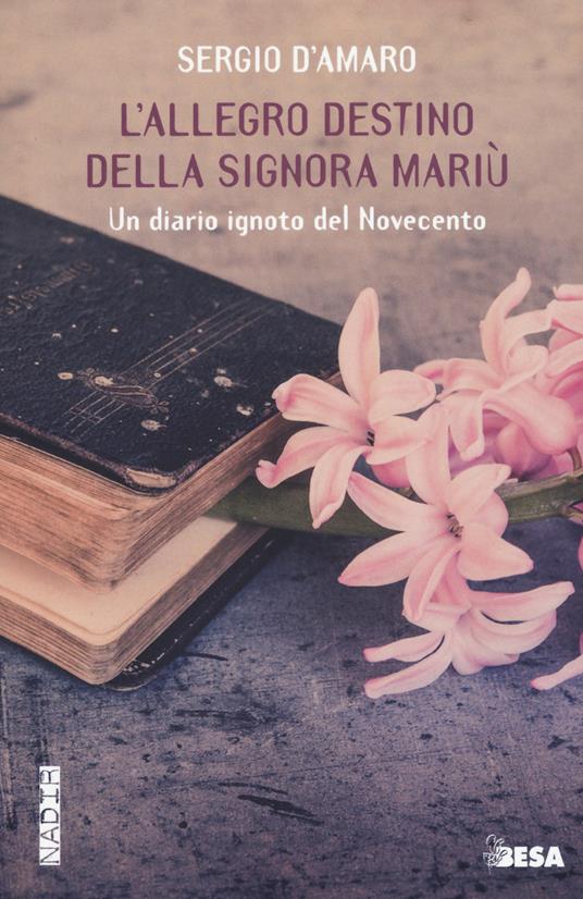 L'allegro destino della signora Mariu. Un diario ignoto del Novecento - Sergio D'Amaro - copertina