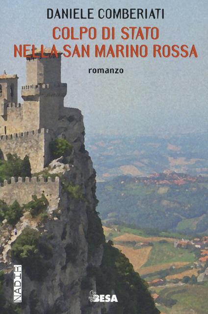 Colpo di stato nella San Marino rossa - Daniele Comberiati - copertina