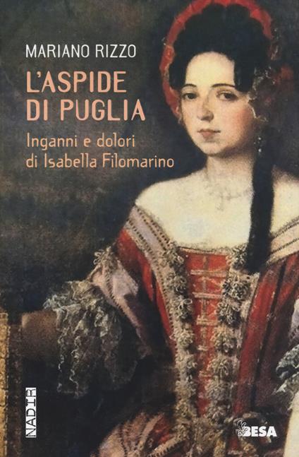 L'aspide di Puglia. Inganni e dolori di Isabella Filomarino - Mariano Rizzo - copertina