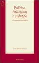 Libro Politica, istituzioni e sviluppo. Un approccio sociologico 