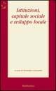 Libro Istituzioni, capitale sociale e sviluppo locale 