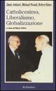 Cattolicesimo, Liberalismo, Globalizzazione - Dario Antiseri,Michael Novak,Robert A. Sirico - copertina