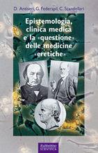 Libro Epistemologia, clinica medica e la «questione» delle medicine «eretiche» Dario Antiseri , Cesare Scandellari , Giovanni Federspil