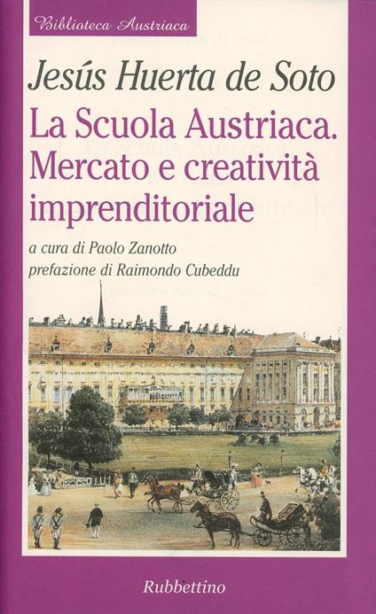 La scuola austriaca. Mercato e creatività imprenditoriale - Jesús Huerta de Soto - copertina