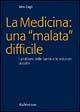 Libro La medicina: una «malata» difficile. I problemi della sanità e le soluzioni possibili Vito Cagli