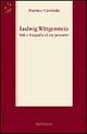 Ludwig Wittgenstein. Stili e biografia di un pensiero