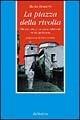 La piazza della rivolta. Microstoria di un paese. Arbëresh in età giolittiana