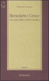 Benedetto Croce e la crisi della civiltà europea. Tomo I e II