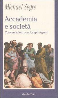 Accademia e società. Conversazioni con Joseph Agassi - Michael Segre - copertina