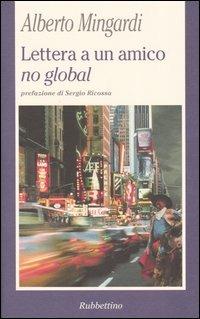 Lettera a un amico no global - Alberto Mingardi - copertina
