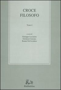 Croce filosofo. Atti del Convegno internazionale di studi in occasione del 50° anniversario della morte (Napoli-Messina, 26-30 novembre 2002) - copertina