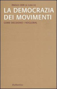 La democrazia dei movimenti. Come decidono i noglobal - copertina