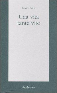 Una vita, tante vite - Fausto Coen - copertina