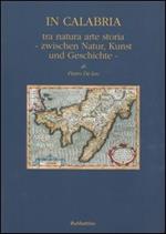 In Calabria. Tra natura, arte, storia-Zwischen Natur, Kunst und Geschichte