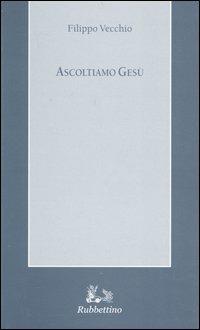 Ascoltiamo Gesù