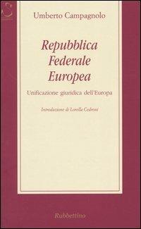 Repubblica federale europea. Unificazione giuridica dell'Europa - Umberto Campagnolo - copertina