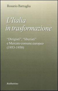 L'Italia in trasformazione. «Dirigisti», «liberisti» e mercato comune europeo (1953-1958)
