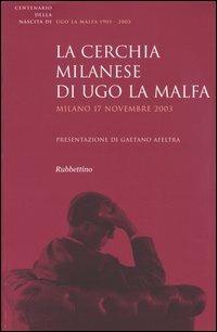 La cerchia milanese di Ugo La Malfa. Atti del Convegno (Milano, 17 novembre 2003)