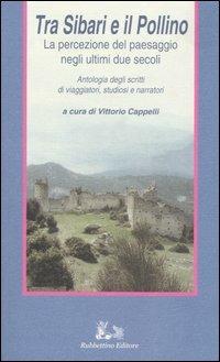 Tra Sibari e il Pollino. La percezione del paesaggio negli ultimi duesecoli. Antologia degli scritti di viaggiatori, studiosi e narratori - copertina