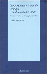 Comportamento criminale, ecomafie e smaltimento dei rifiuti. Strumenti e proposte per un approccio analitico - copertina