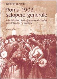 Roma 1903, sciopero generale. Azione diretta e crisi del riformismo nella capitale durante la prima età giolittiana
