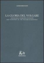 La gloria del volgare. Ontologia e semiotica in Dante dal «Convivio» al «De vulgari eloquentia»