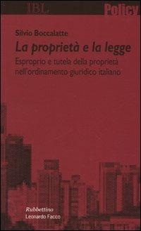 La proprietà e la legge. Esproprio e tutela della proprietà nell'ordinamento giuridico italiano - Silvio Boccalatte - copertina
