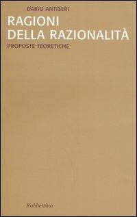 Ragioni della razionalità. Vol. 1: Proposte teoretiche. - Dario Antiseri - copertina