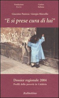 «E si prese cura di lui». Dossier regionale 2004. Profili della povertà in Calabria