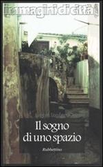 Il sogno di uno spazio. Itinerari ideali e traiettorie simboliche nella società contemporanea