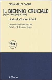 Il biennio cruciale (luglio 1943-giugno 1945). L'Italia di Charles Poletti - Giovanni Di Capua - copertina