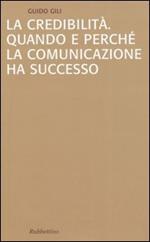 La credibilità. Quando e perché la comunicazione ha successo