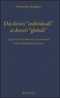 Dai diritti «individuali» ai doveri «globali». La giustizia distributiva internazionale nell'età della globalizzazione - Antonino Spadaro - copertina