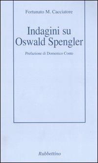 Indagini su Oswald Spengler - Fortunato M. Cacciatore - copertina