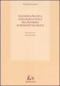 Filosofia pratica e filosofia civile nel pensiero di Benedetto Croce