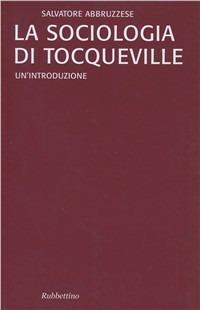 La sociologia di Tocqueville. Un'introduzione - Salvatore Abbruzzese - copertina