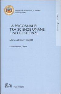 La psicoanalisi tra scienze umane e neuroscienze. Storia, alleanze, conflitti. Atti del Convegno (Salerno, 18-20 ottobre 2001) - copertina
