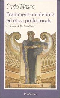 Frammenti di identità ed etica prefettorale - Carlo Mosca - copertina