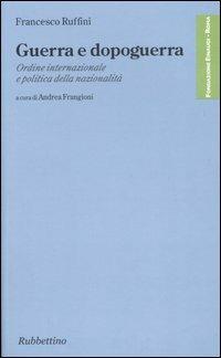Guerra e dopoguerra. Ordine internazionale e politica della nazionalità - Francesco Ruffini - copertina