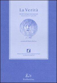 La verità. Atti del Convegno internazionale (Santa Severina, 25-27 aprile 2003)