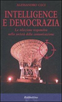 Intelligence e democrazia. La relazione responsiva nella società della comunicazione - Alessandro Ceci - copertina