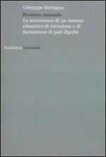 Pensiero manuale. La scommessa di un sistema educativo di istruzione e di formazione di pari dignità